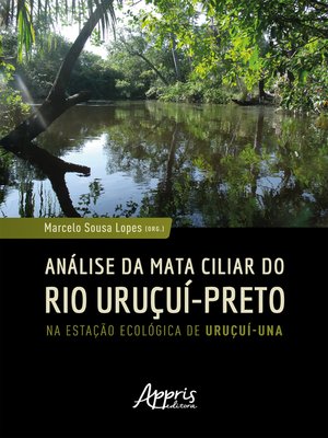 cover image of Análise da Mata Ciliar do Rio Uruçuí-Preto na Estação Ecológica de Uruçuí-Una